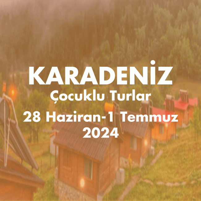COCUKLU KARADENİZ 28 HAZIRAN – 1 TEMMUZ 2024