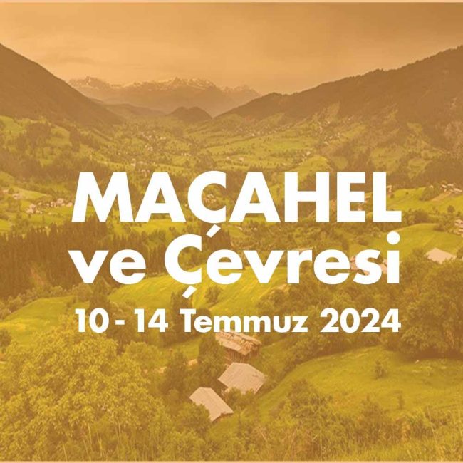 MACAHEL  10 -14 TEMMUZ 2024